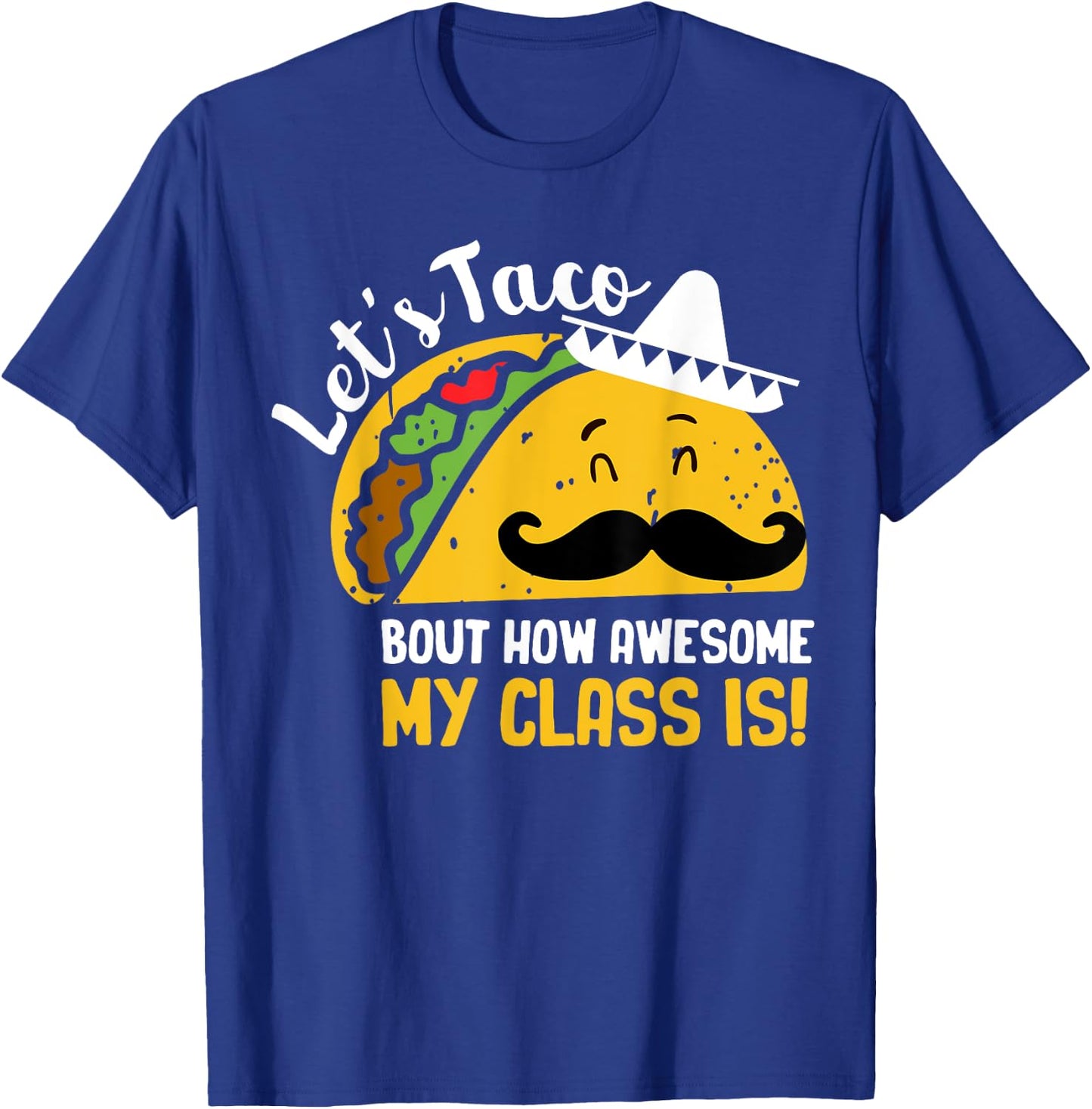 Lets Taco Bout My Awesome Class Funny Cinco De Mayo Teacher Women Girls Kids T-Shirt - T-Shirt | Royal