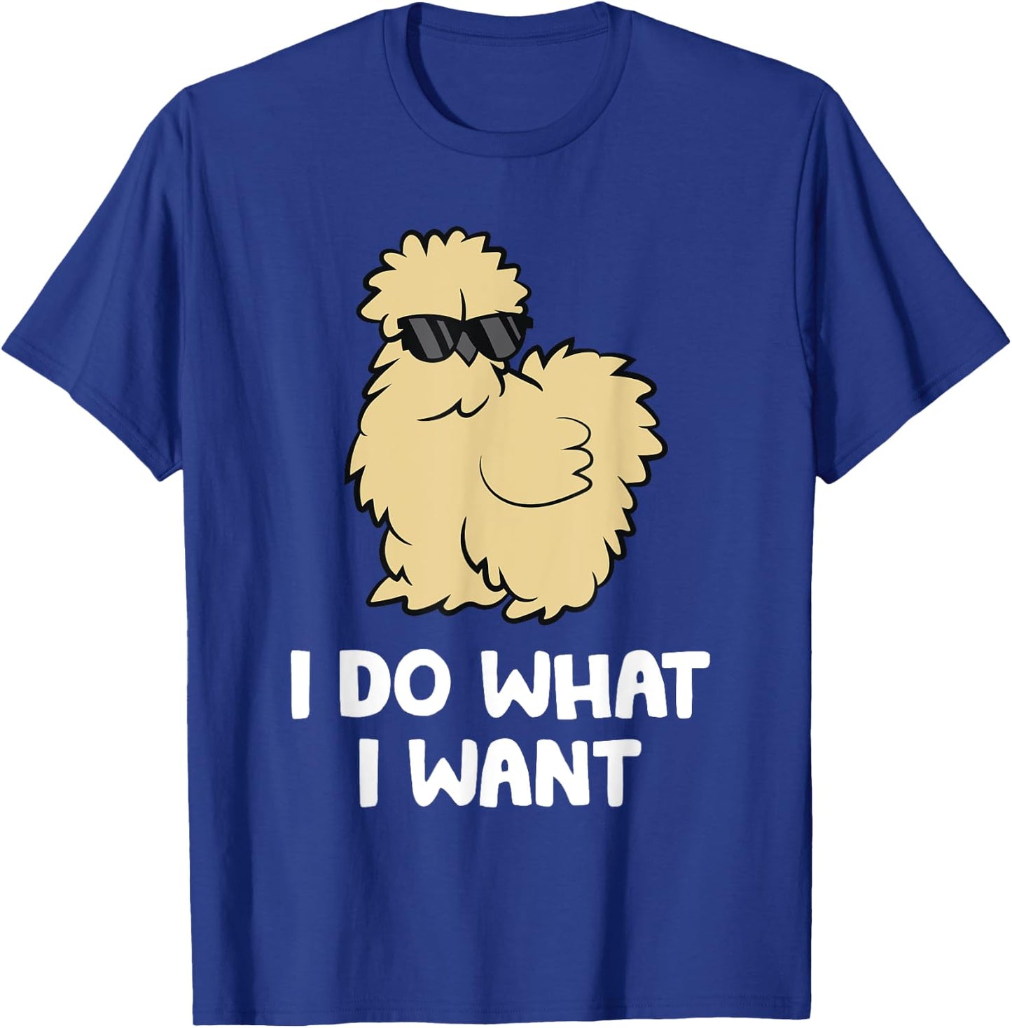 Silkie Chicken Owner I Do What I Want Pet Silkie Chicken T-Shirt - T-Shirt | Royal