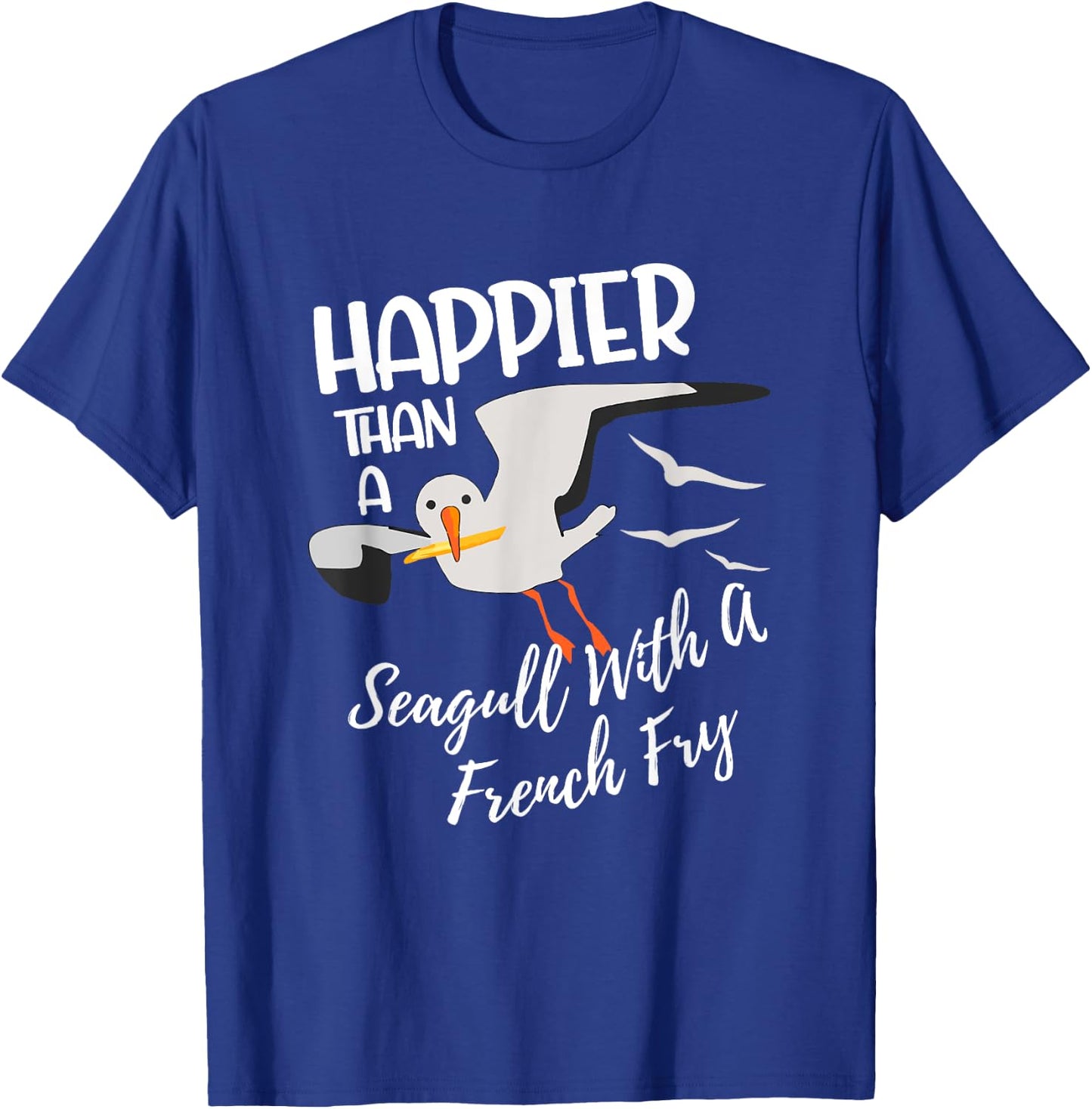 Happier Than a Seagull With a French Fry Funny Birder Fries T-Shirt - T-Shirt | Royal