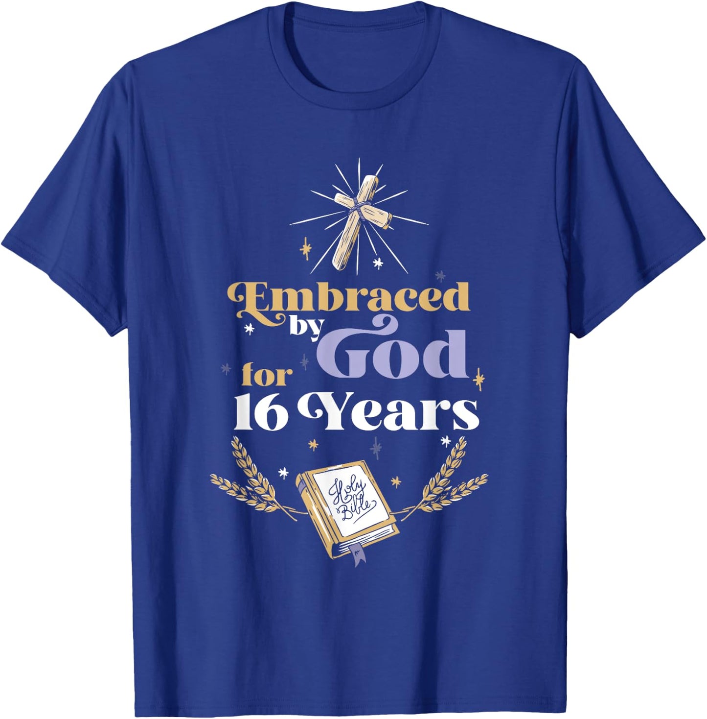 Embraced By God For 16 Years 16th Birthday Religious Theme T-Shirt - T-Shirt | Royal