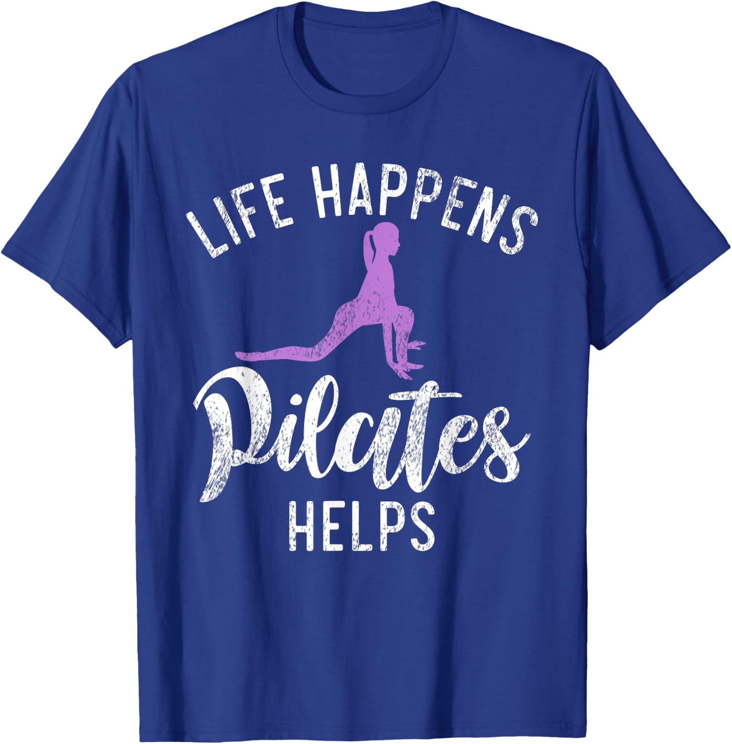 Life Happens Pilates Helps Pilates T-Shirt - T-Shirt | Royal