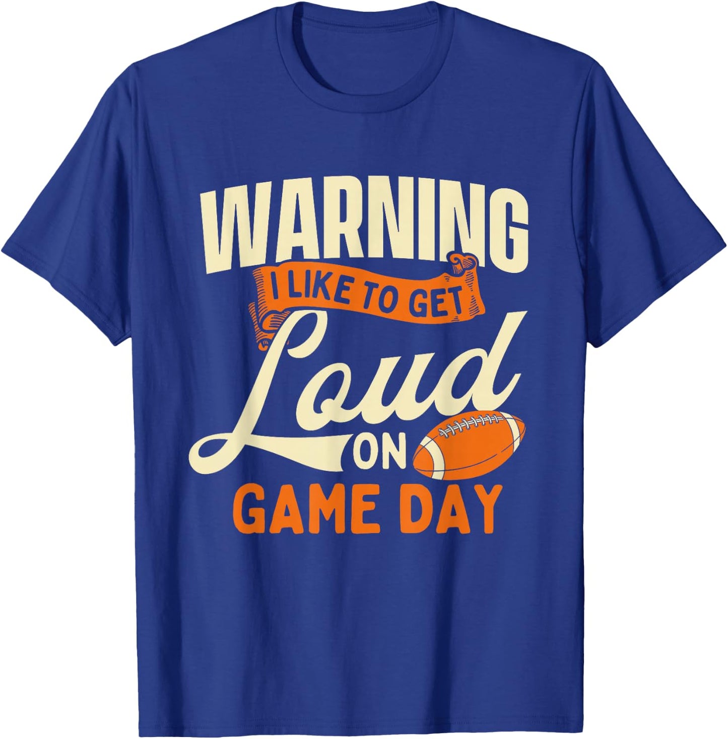 Warning I Like To Get Loud On Game Day - USA Football Player T-Shirt - T-Shirt | Royal