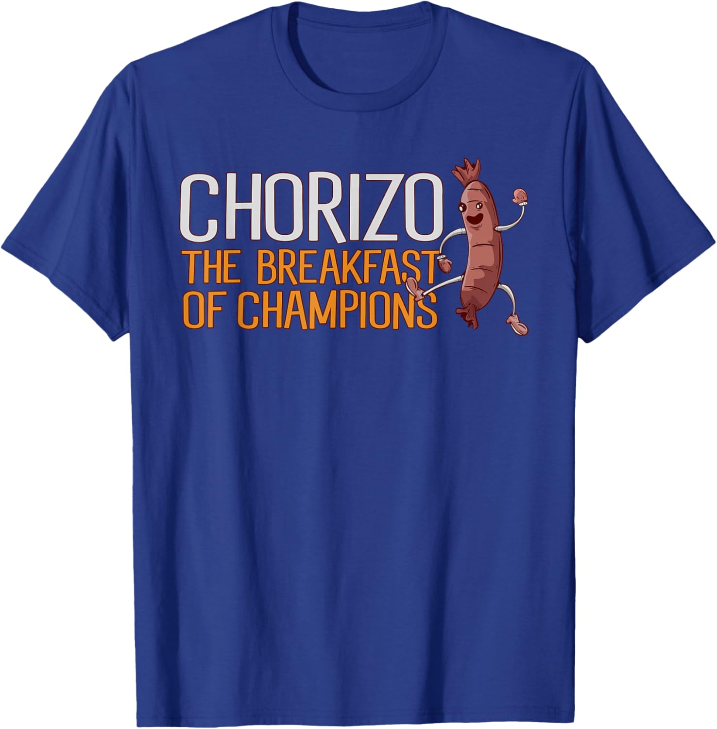 Chorizo Breakfast Of Champions Meaty Sausage Chorizo T-Shirt - T-Shirt | Royal