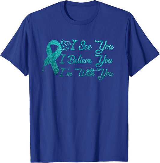 I See U I m Believe You Teal Sexual Assault Awareness Green T-Shirt - T-Shirt | Royal