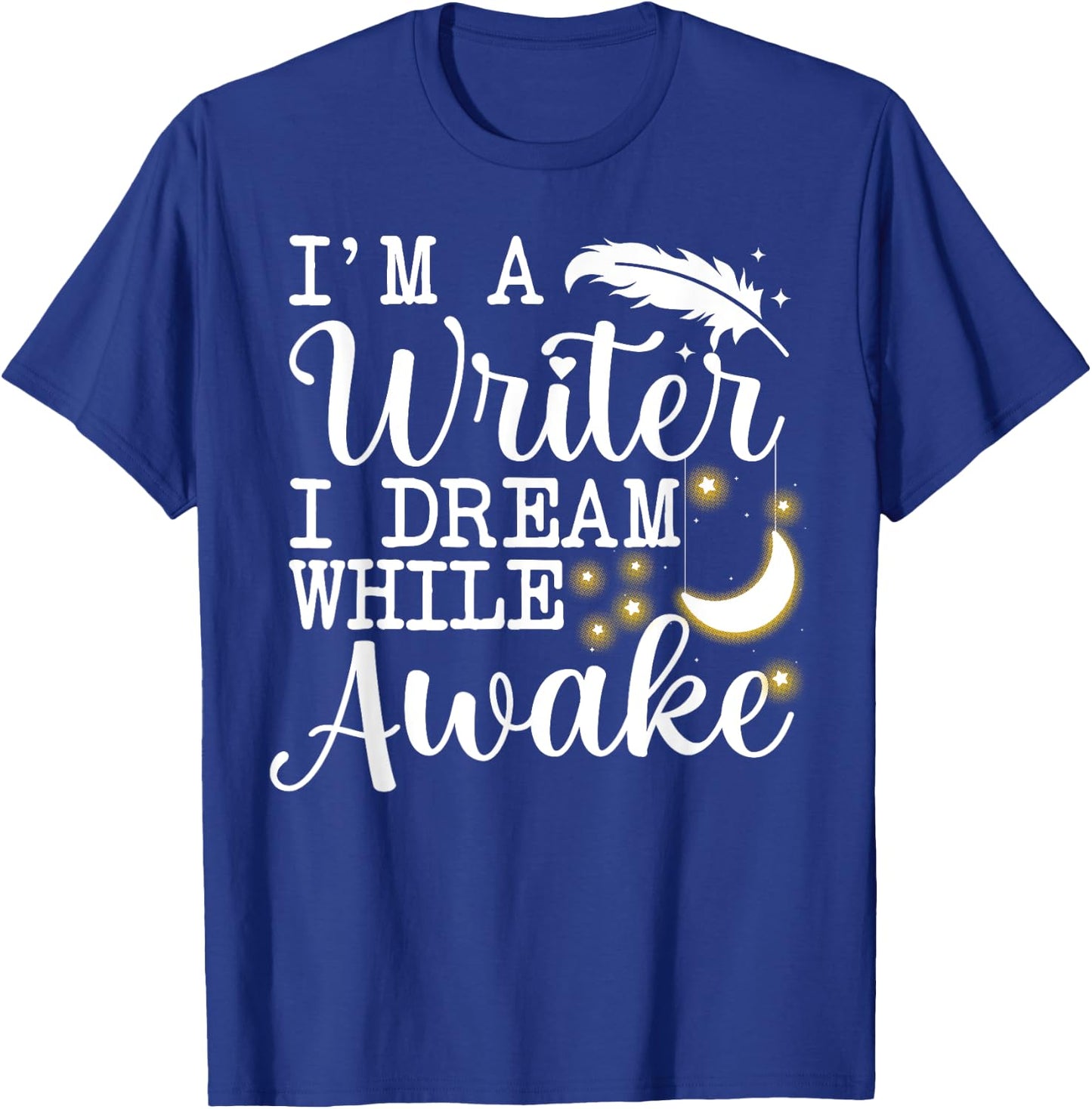 Funny Book Writer Gift Author Accessories & Stuff -Adults Black Small Short Sleeve Classic Fit I'm a Writer I Dream While Awake T-Shirt - T-Shirt | Royal