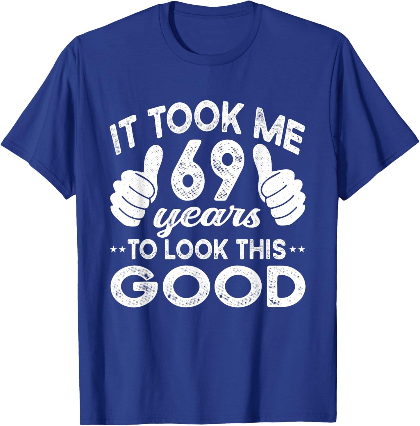 It Took Me 69 years - Funny 69th Birthday Decorations Party T-Shirt - T-Shirt | Royal