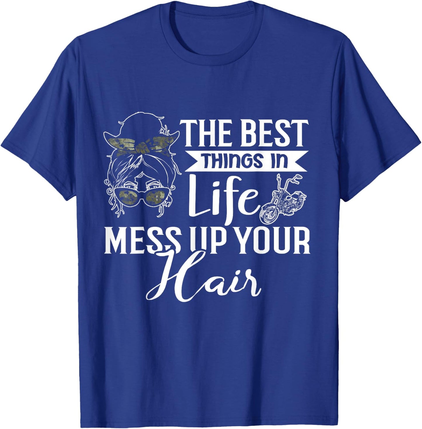 The Best Things in Life Mess up Your Hair Motorcycle Women T-Shirt - T-Shirt | Royal