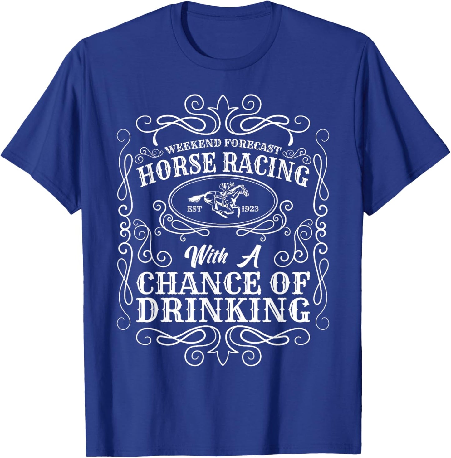 Weekend Forecast Horse Racing Chance of Drinking Derby T-Shirt - T-Shirt | Royal