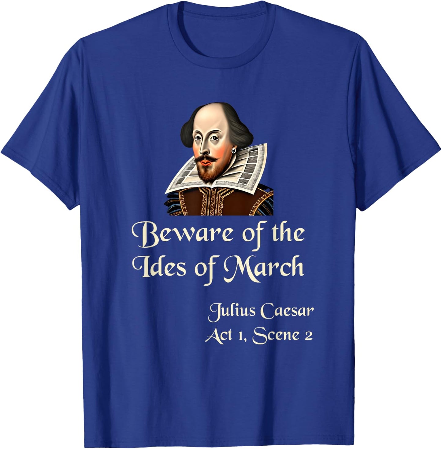 Shakespeare Shirt Quote - Beware of the Ides of March T-Shirt - T-Shirt | Royal