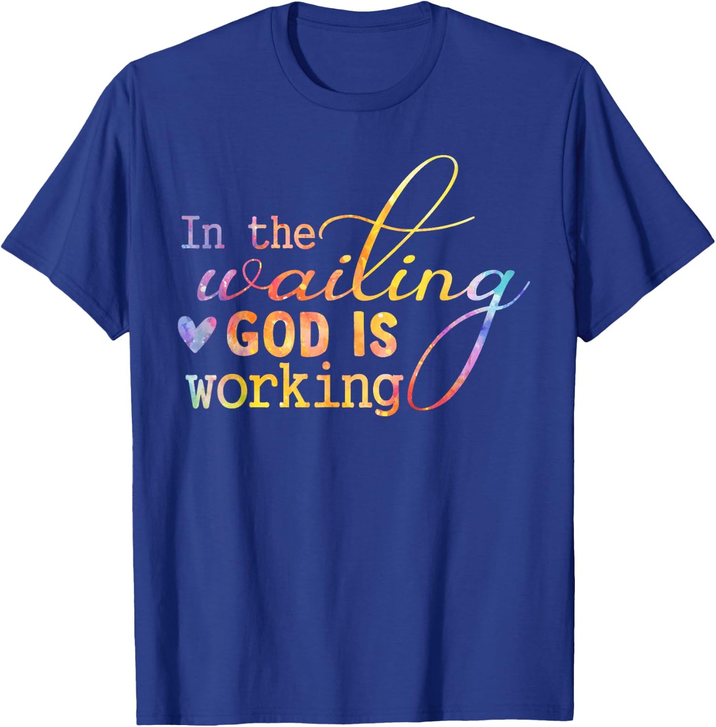 In The Waiting God Is Working Faith Jesus Christian Tie Dye T-Shirt - T-Shirt | Royal
