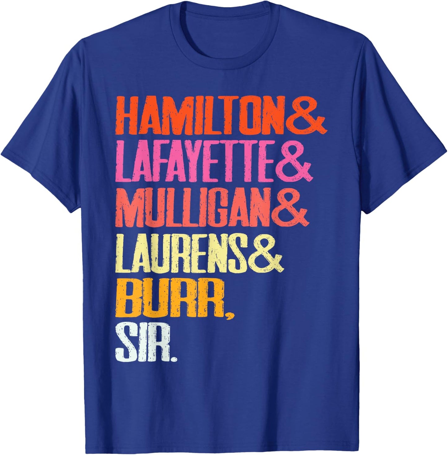 Hamilton, Laurens, Lafayette, Mulligan, Burr, Sir T-Shirt - T-Shirt | Royal