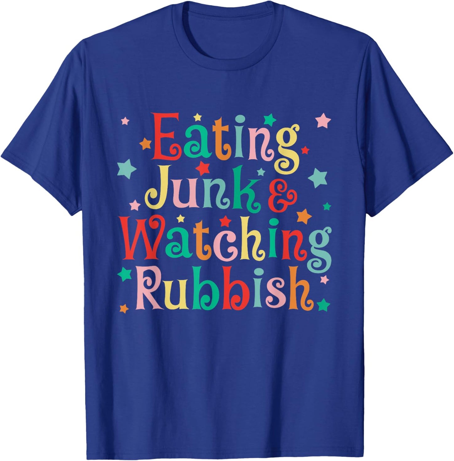Eating Junk Xmas Food And Watching Rubbish Christmas Funny T-Shirt - T-Shirt | Royal