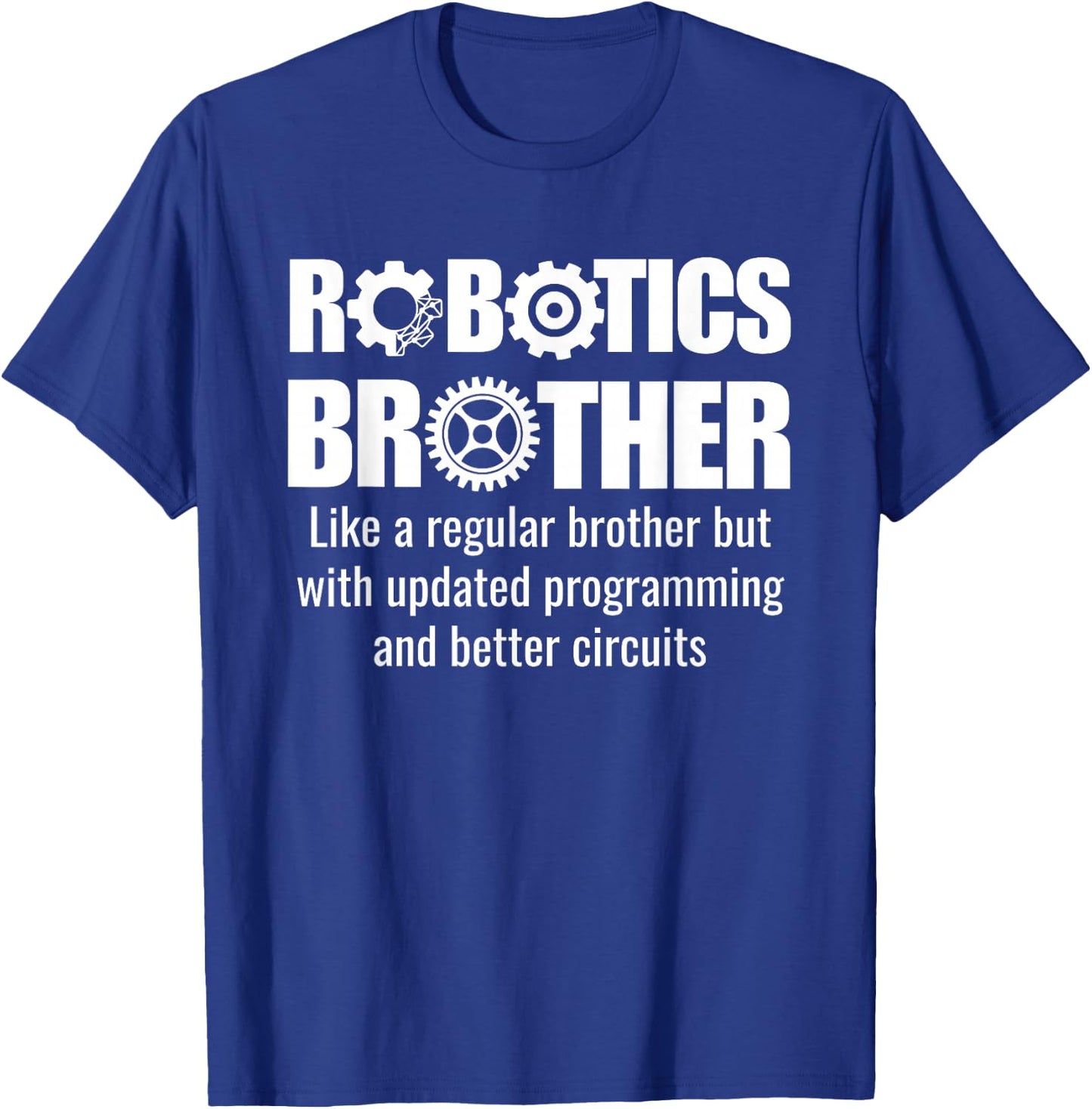 Robotics Brother - Funny Robotics Team T-Shirt - T-Shirt | Royal