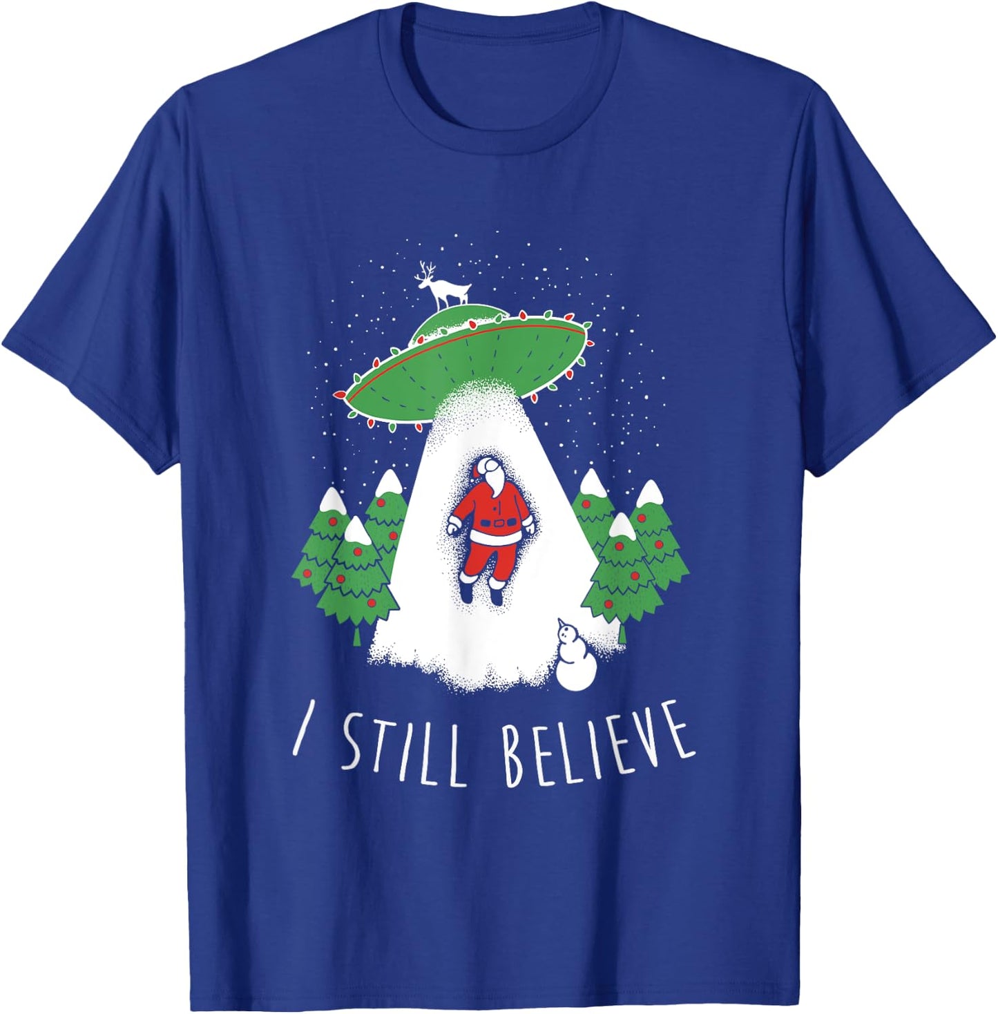 I Still Believe Santa Claus Alien Spaceship Funny Christmas T-Shirt - T-Shirt | Royal
