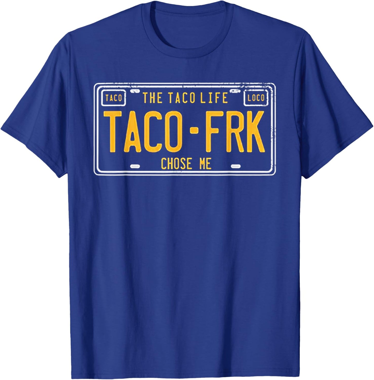 Taco FRK Taco Life Chose Me T-Shirt - T-Shirt | Royal