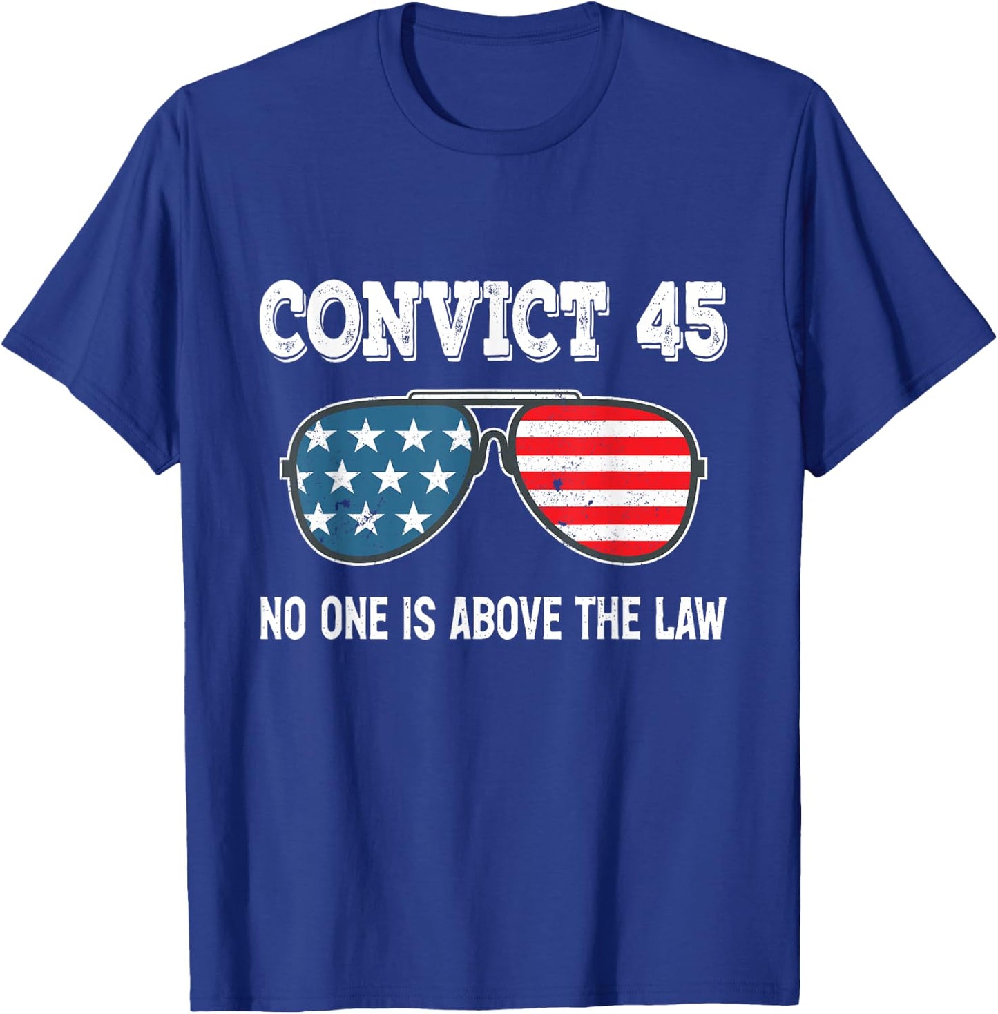 Convict 45 No One Is Above The Law Trump T-Shirt - T-Shirt | Royal