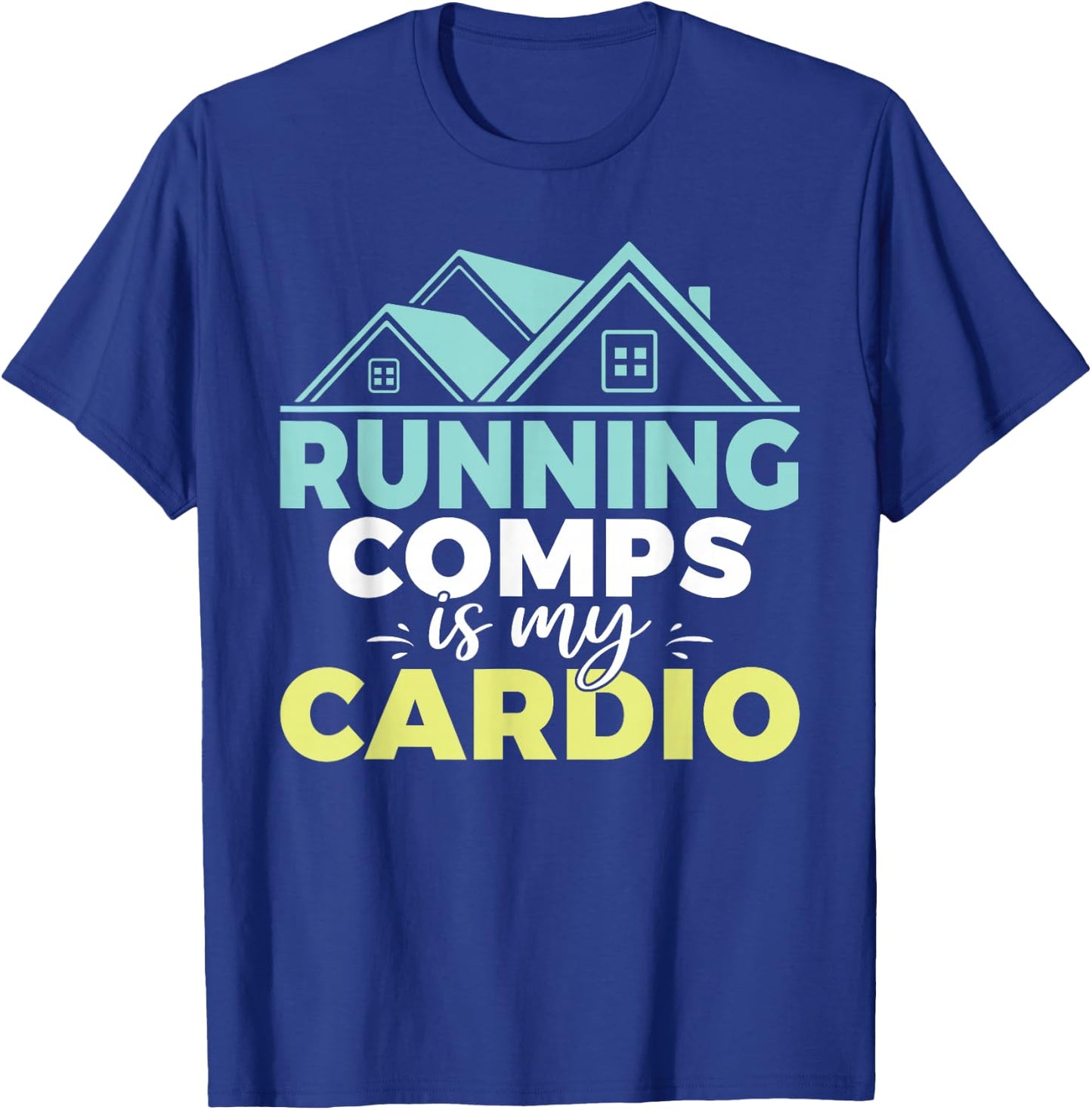 Running comps is my Cardio Realtor T-Shirt - T-Shirt | Royal