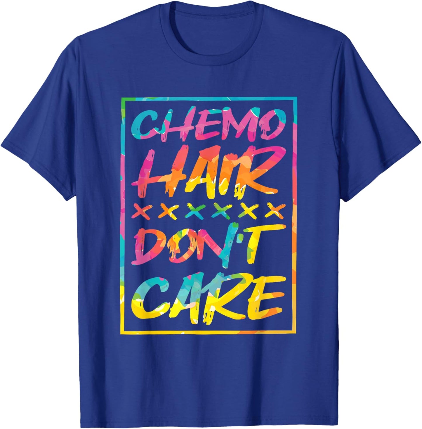 Chemo Hair Don'T Care, Chemo and Cancer Patient T-Shirt - T-Shirt | Royal