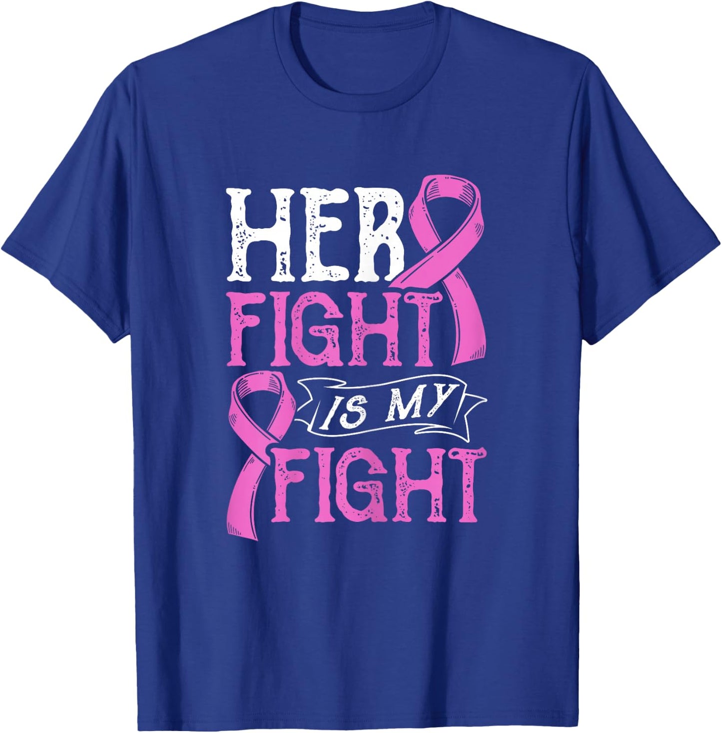 Her Fight Is My Fight Breast Cancer Awareness Fighters T-Shirt - T-Shirt | Royal