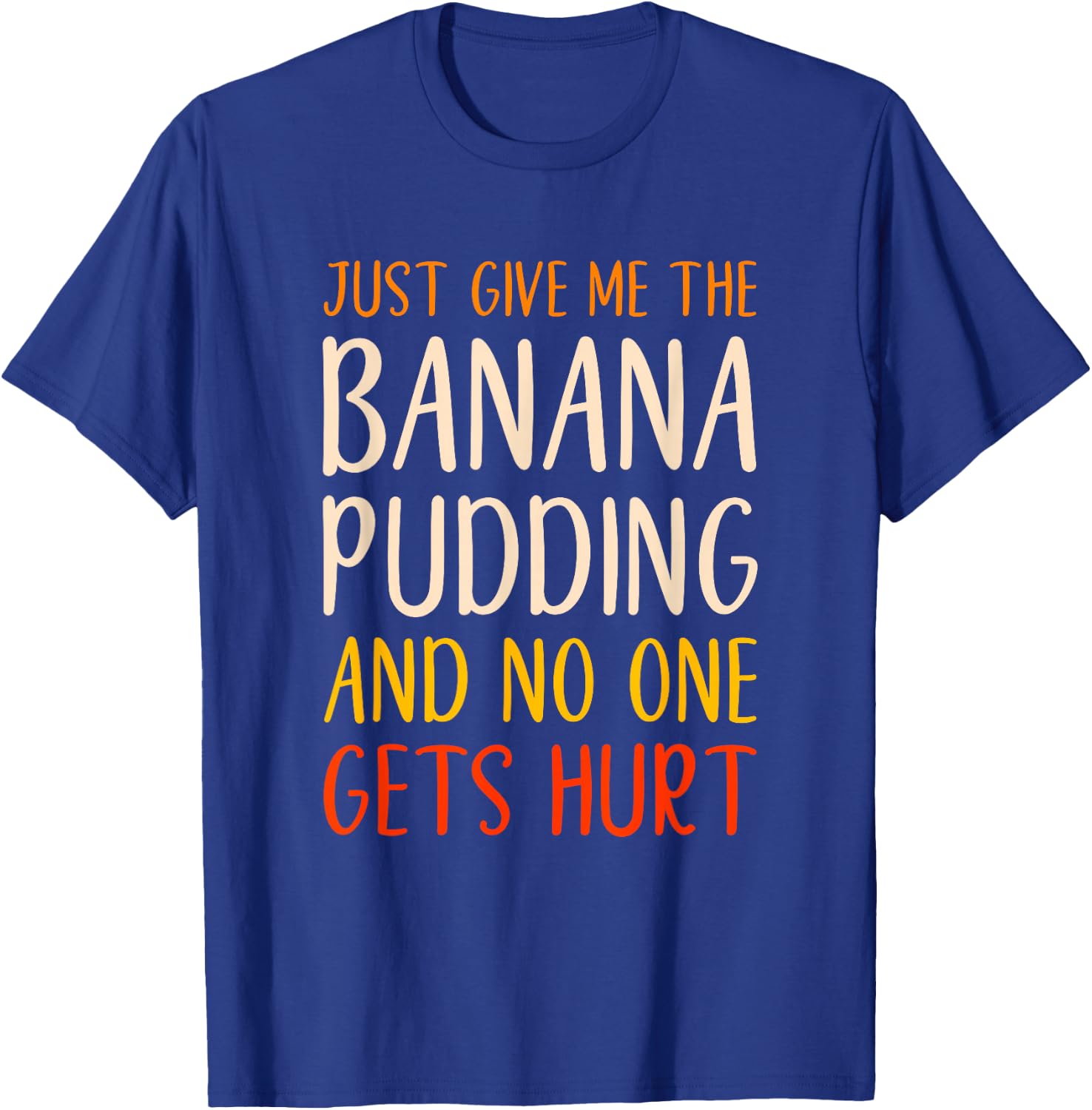 Just Give Me The Banana Pudding Funny Thanksgiving Food T-Shirt - T-Shirt | Royal
