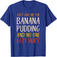 Just Give Me The Banana Pudding Funny Thanksgiving Food T-Shirt - T-Shirt | Royal