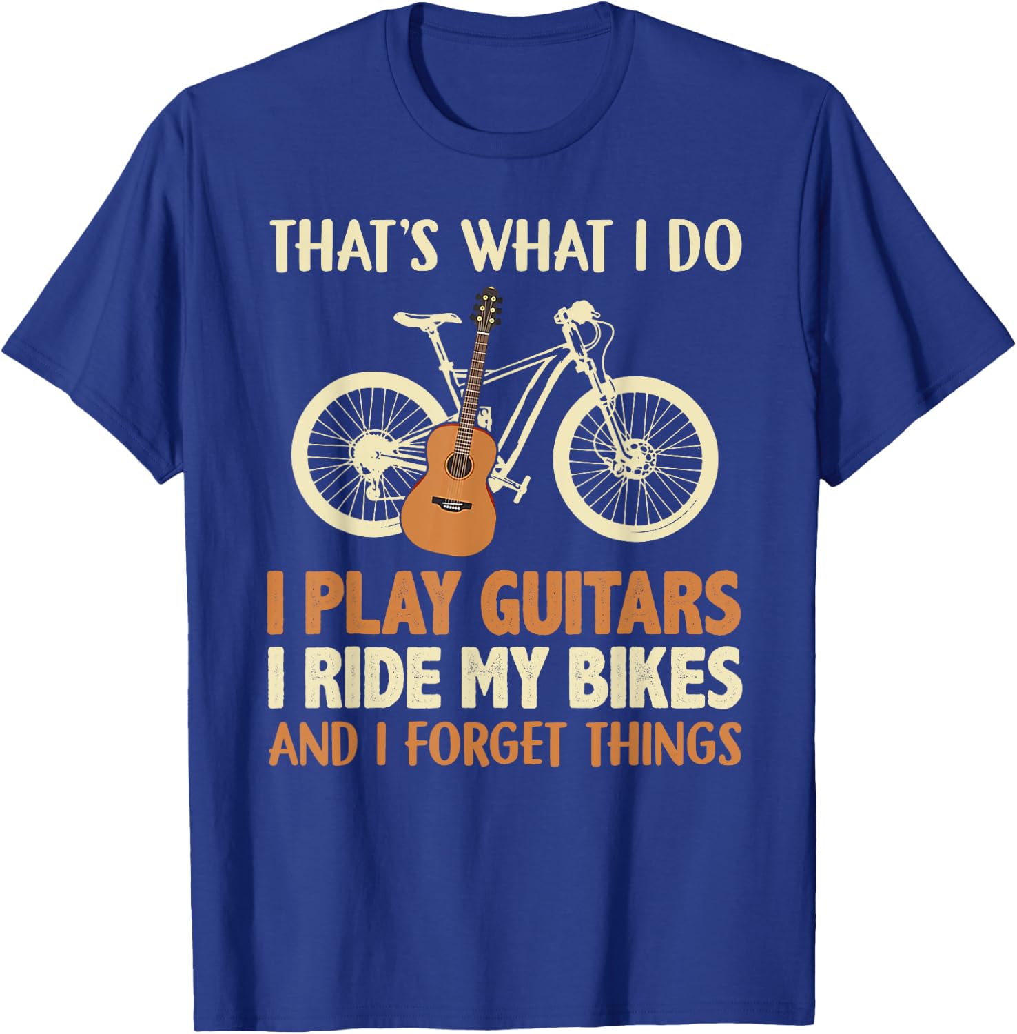 That's what I do I play guitars I ride my bikes T-Shirt - T-Shirt | Royal