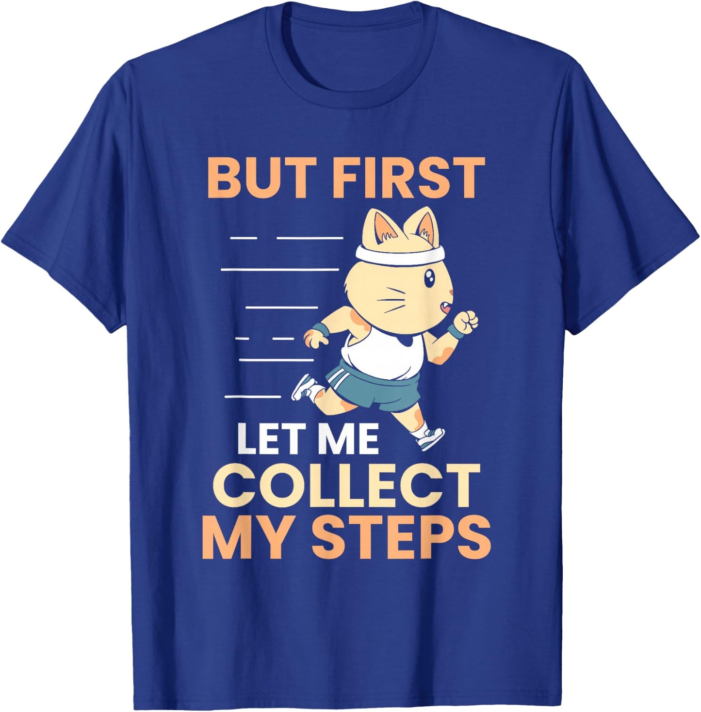 But let me collect my steps first 10000 steps T-Shirt - T-Shirt | Royal