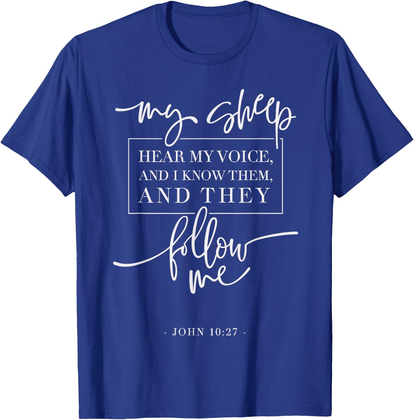My Sheep Know my Voice and the Follow Me Jesus Bible Quote T-Shirt - T-Shirt | Royal