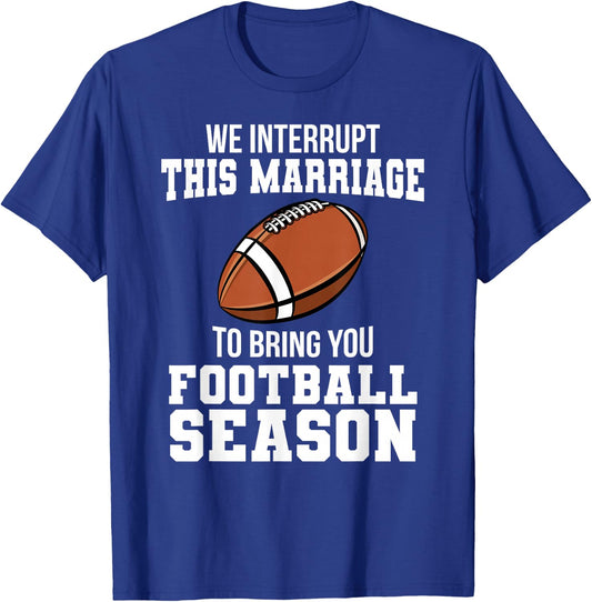 Football We Interrupt This Marriage Season Touchdown Wedding T-Shirt - T-Shirt | Royal