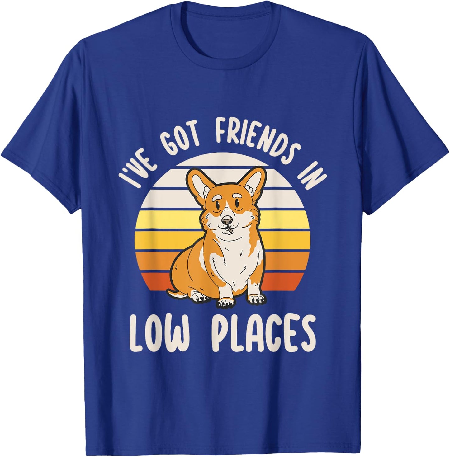 Pembroke Welsh Corgi Dog I've Got Friends In Low Places T-Shirt - T-Shirt | Royal