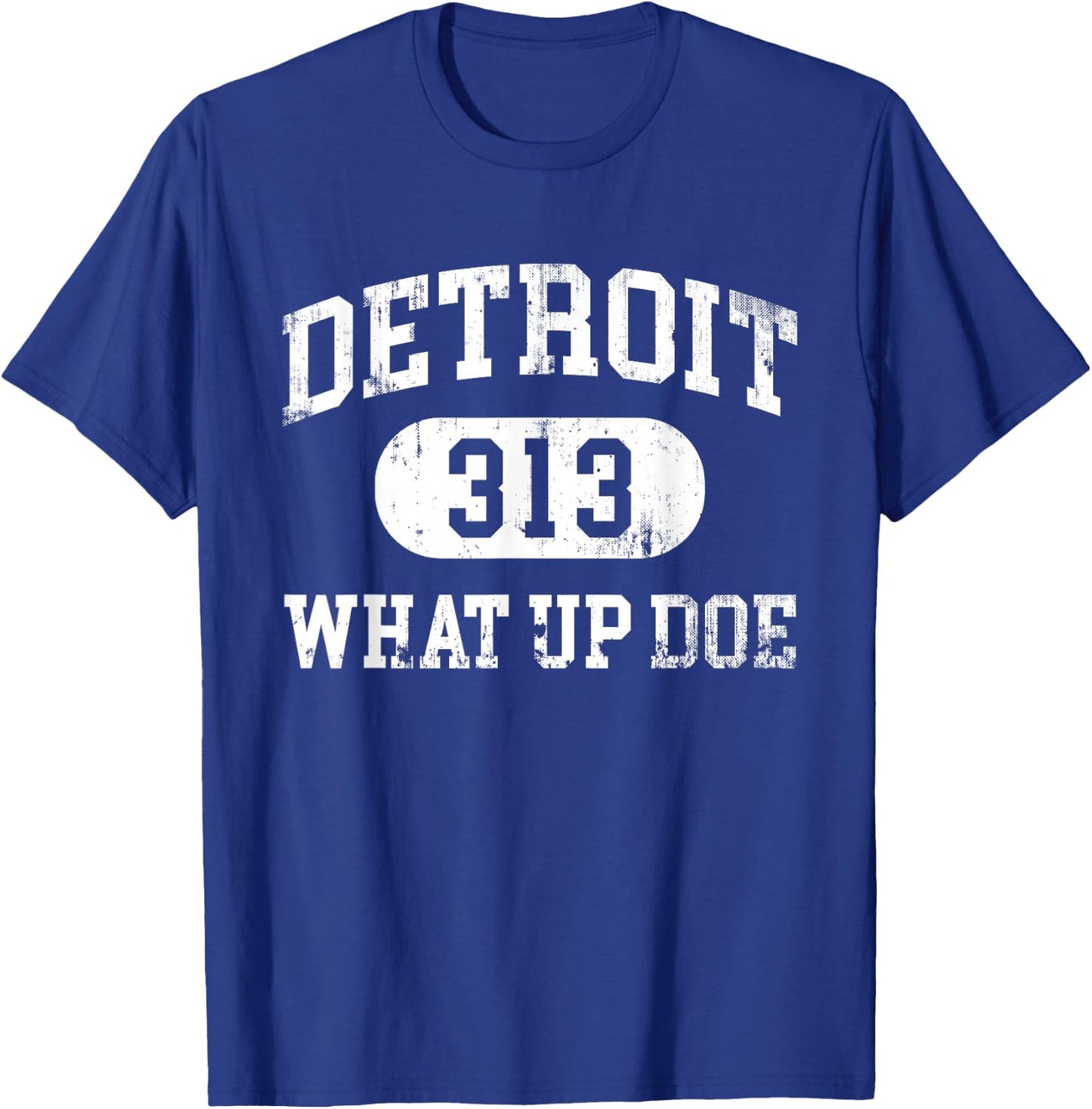What Up Doe 313 Detroit T-Shirt - T-Shirt | Royal