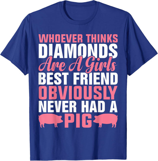 Whoever Thinks Diamonds Are A Girl's Best Friend Obviously T-Shirt - T-Shirt | Royal
