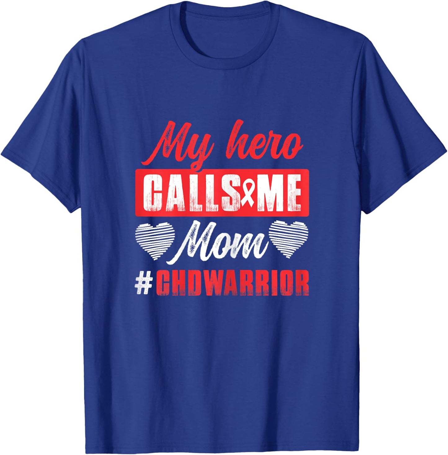 My Hero Calls Me Mom | CHD Warrior | Children Heart Health T-Shirt - T-Shirt | Royal