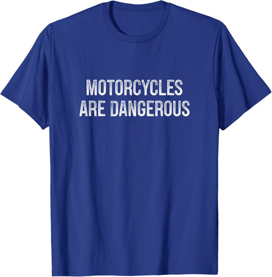 Motorcycles Are Dangerous - Vintage Style T-Shirt - T-Shirt | Royal