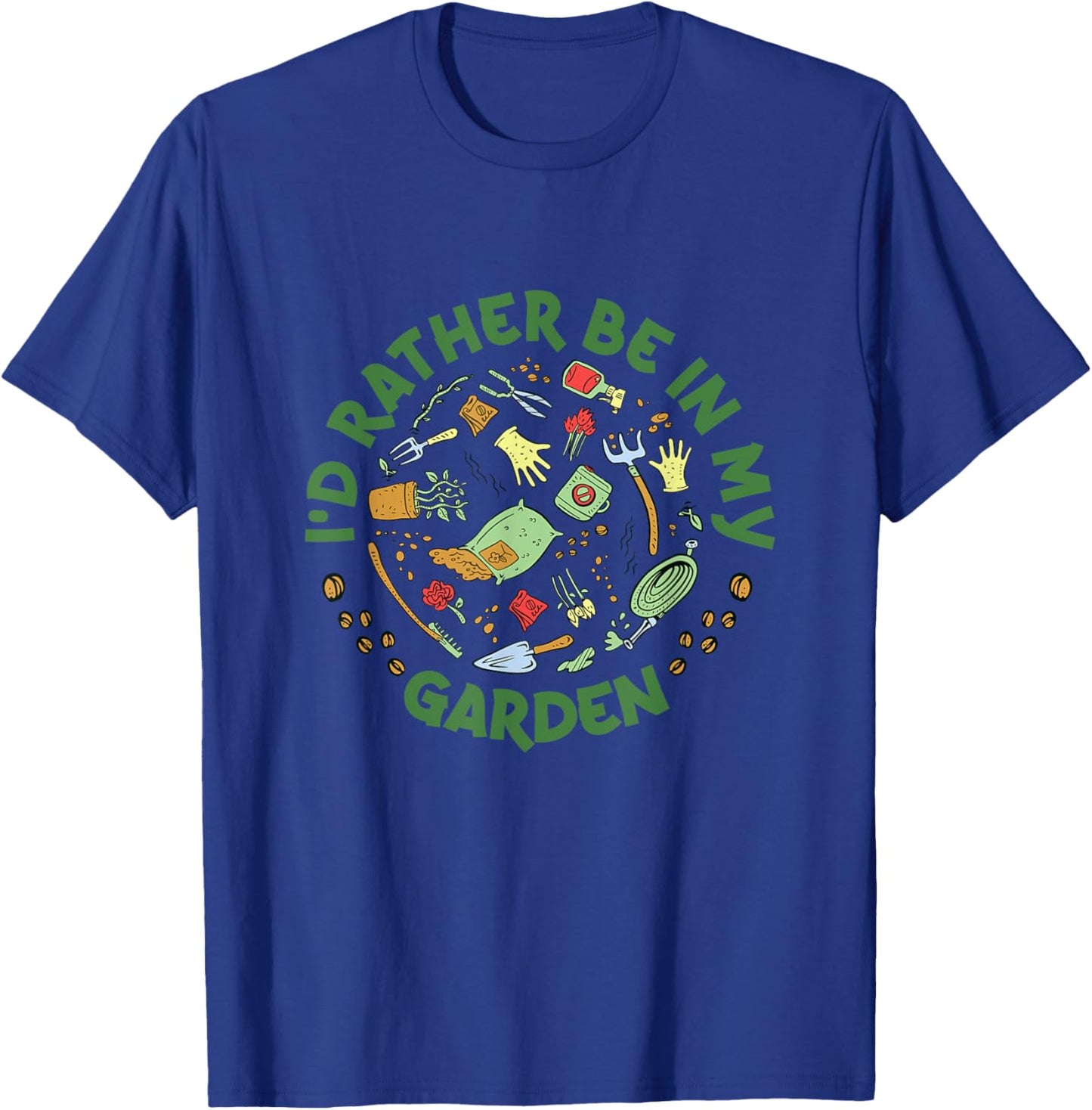 I'd Rather Be In My Garden Gardening Horticulture Gardener T-Shirt - T-Shirt | Royal