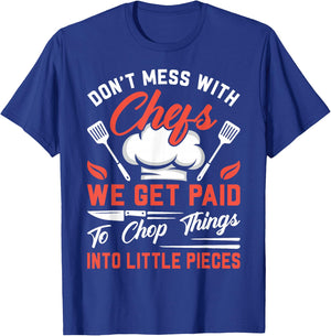 Don't Mess With Chefs We Get Paid To Chop Things Into - Cook T-Shirt - T-Shirt | Royal