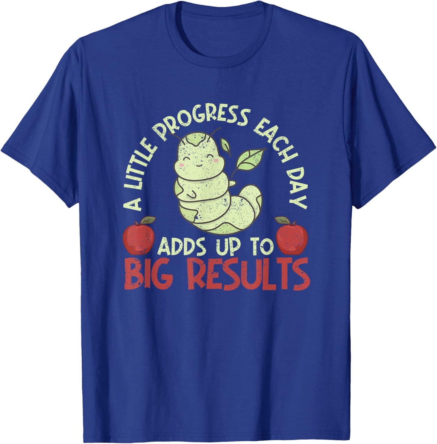 A Little Progress Each Day Adds Up To Big Results Hungry T-Shirt - T-Shirt | Royal