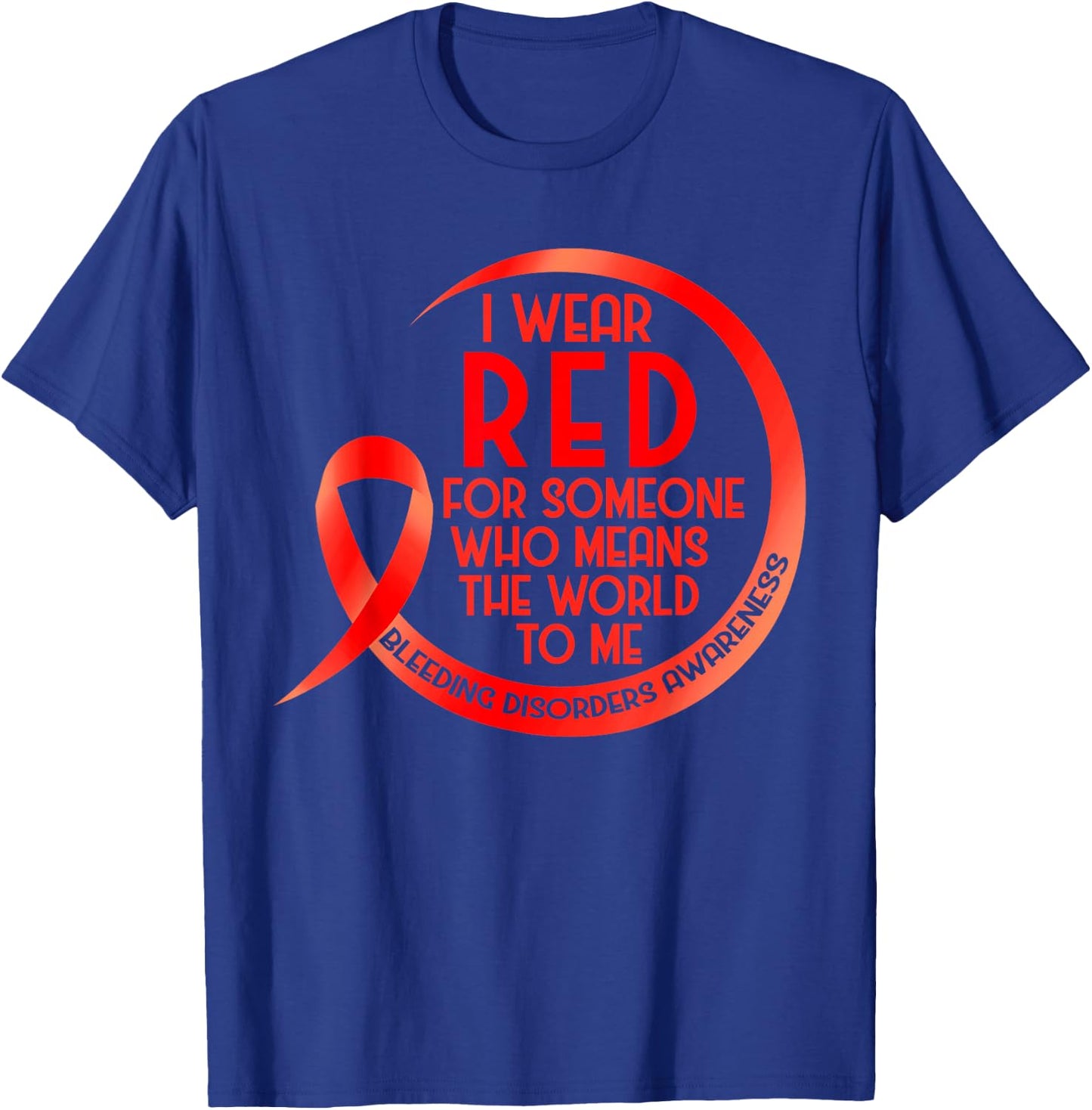 Bleeding Disorder Awareness Red Ribbon I Wear Red For T-Shirt - T-Shirt | Royal
