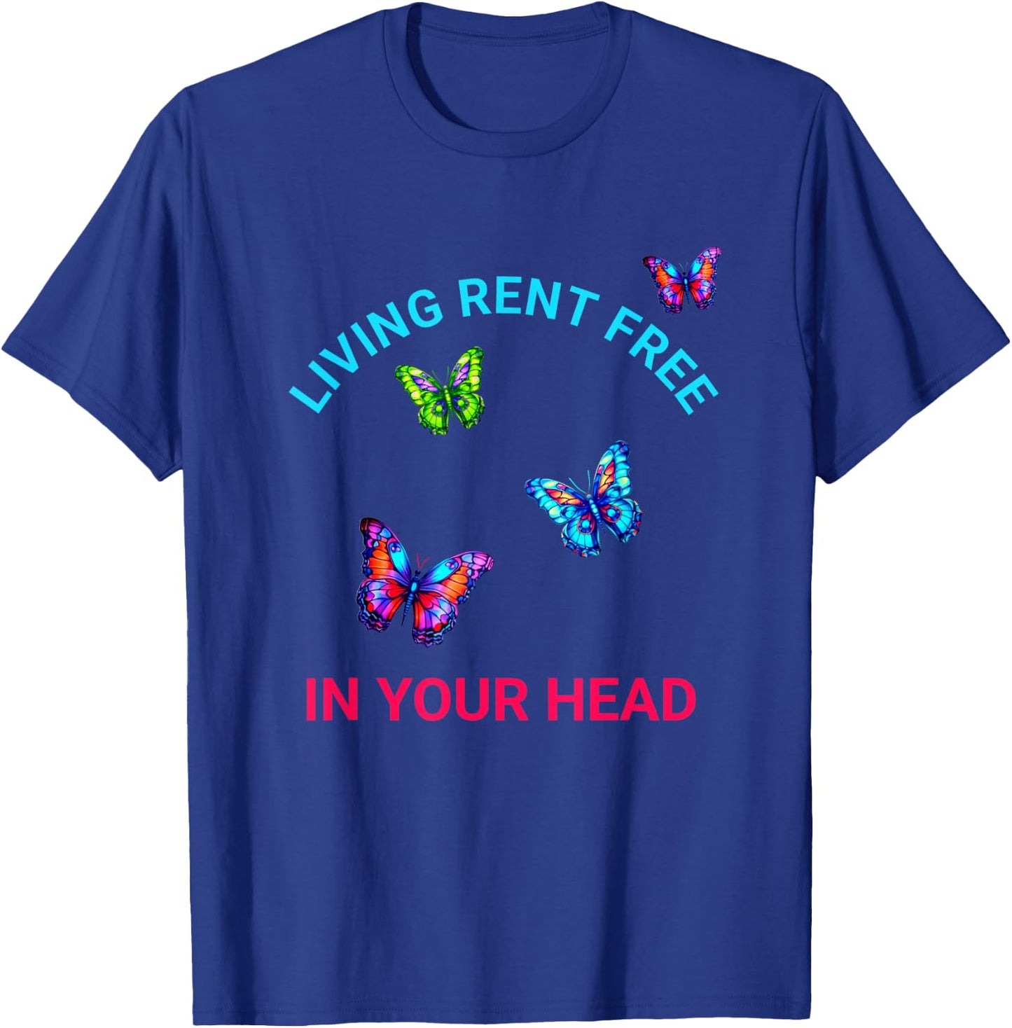 Living Rent Free In Your Head Funny Thoughts Focused On T-Shirt - T-Shirt | Royal