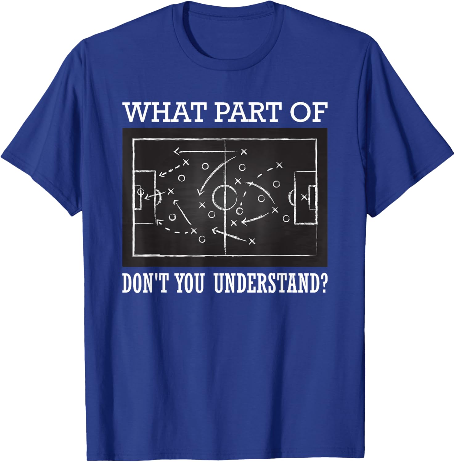 What Part of Don't You Understand Soccer T-Shirt - T-Shirt | Royal