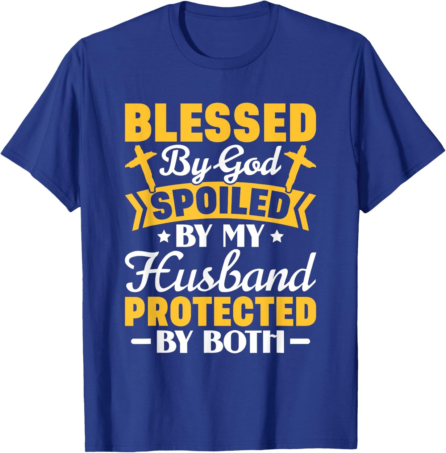 Christian Wife Jesus Blessed By God Spoiled By My Husband T-Shirt - T-Shirt | Royal