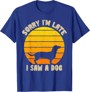 Sorry I'm Late I Saw A Dog retro dog Funny Dog Lover Men Women Kids T-Shirt - T-Shirt | Royal