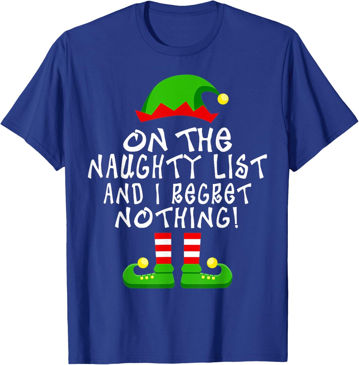 On The Naughty List And I Regret Nothing Christmas Elf Funny T-Shirt - T-Shirt | Royal