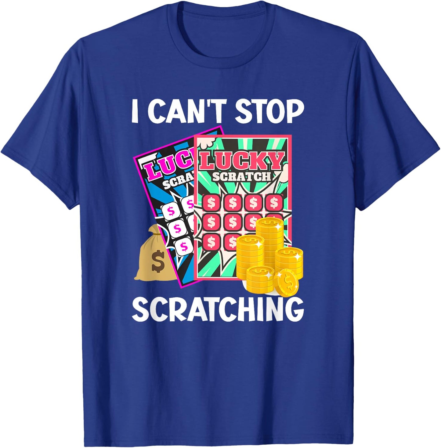 Lottery I Can't Stop Scratching Scratch Off Lotter Men Women T-Shirt - T-Shirt | Royal