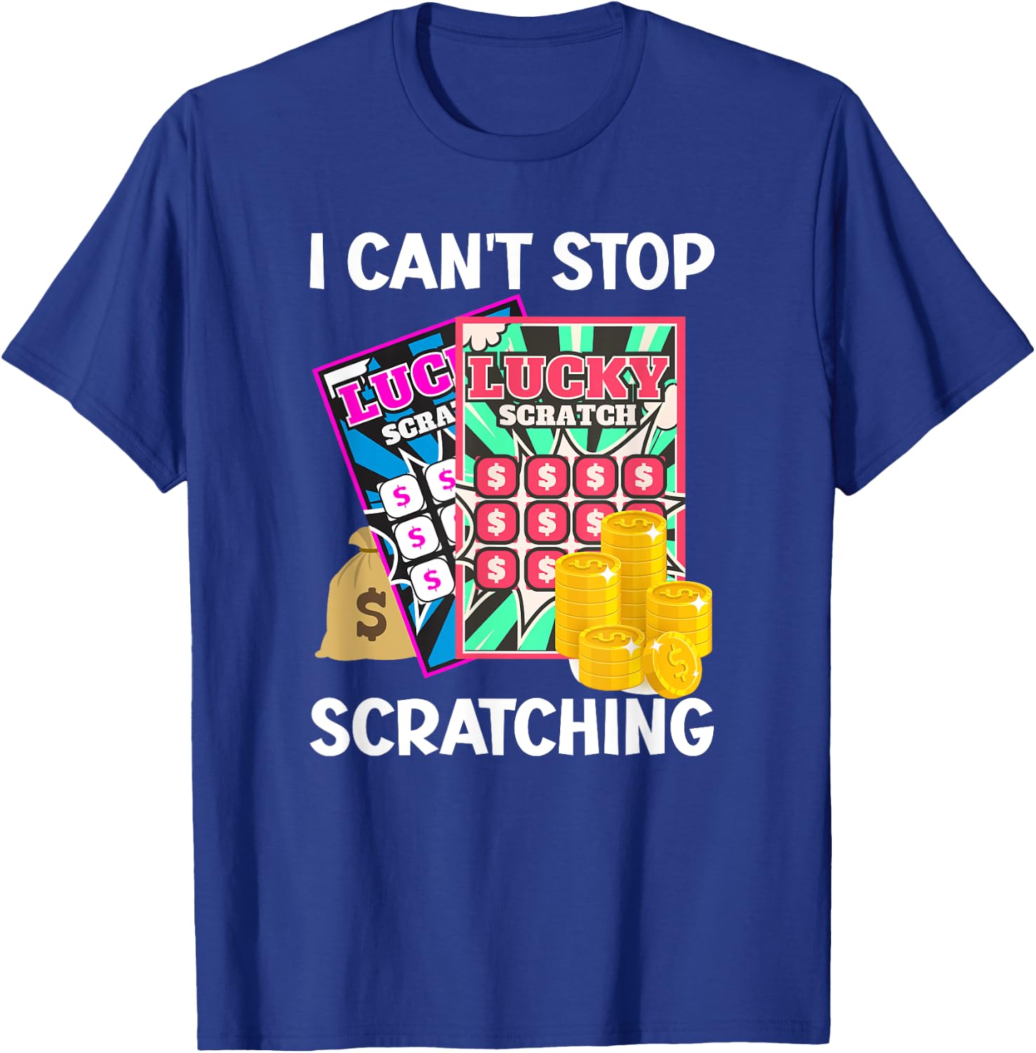 Lottery I Can't Stop Scratching Scratch Off Lotter Men Women T-Shirt - T-Shirt | Royal