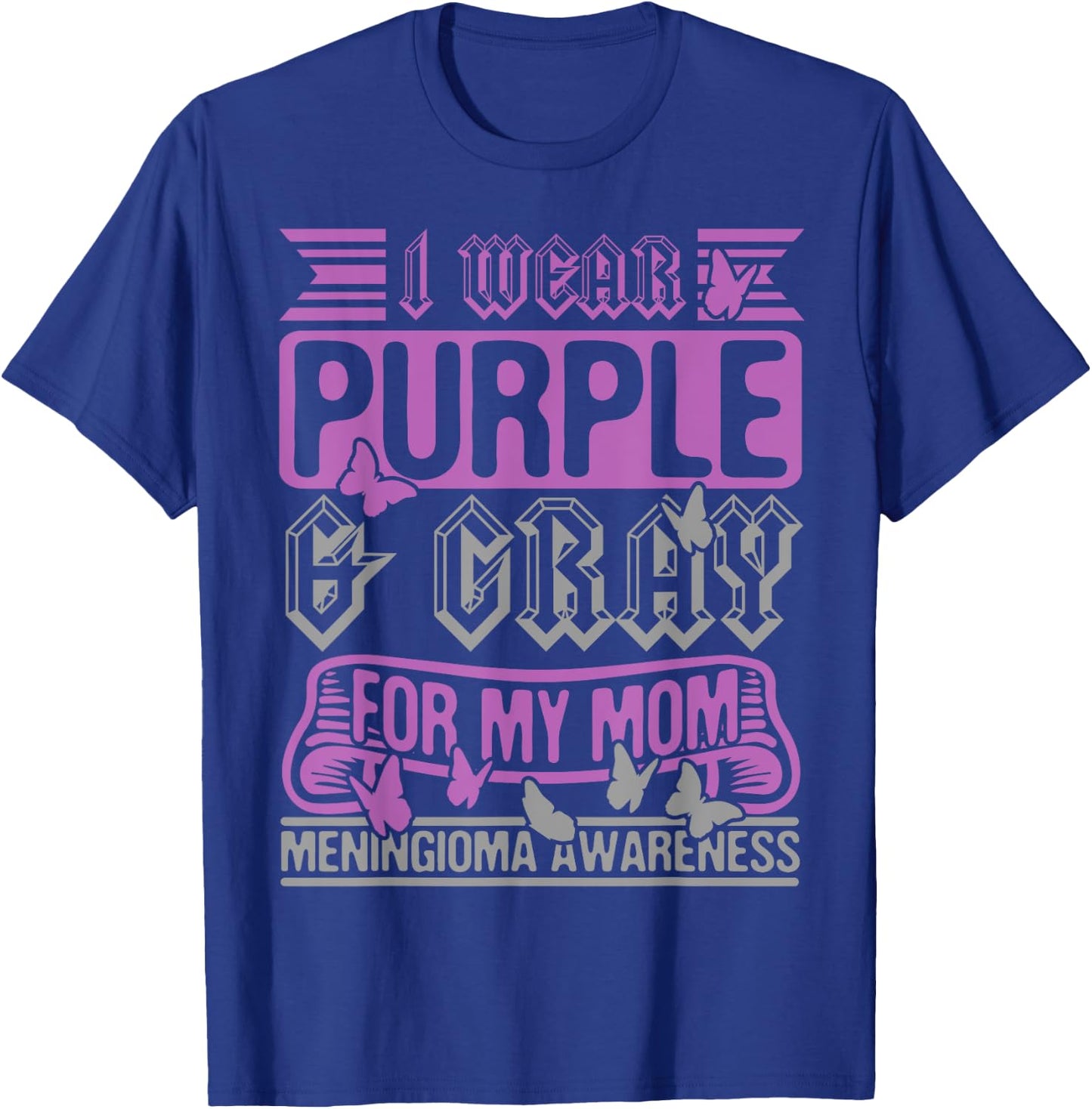 I Wear Purple & Gray For My Mom, Meningioma Support Survivor T-Shirt - T-Shirt | Royal