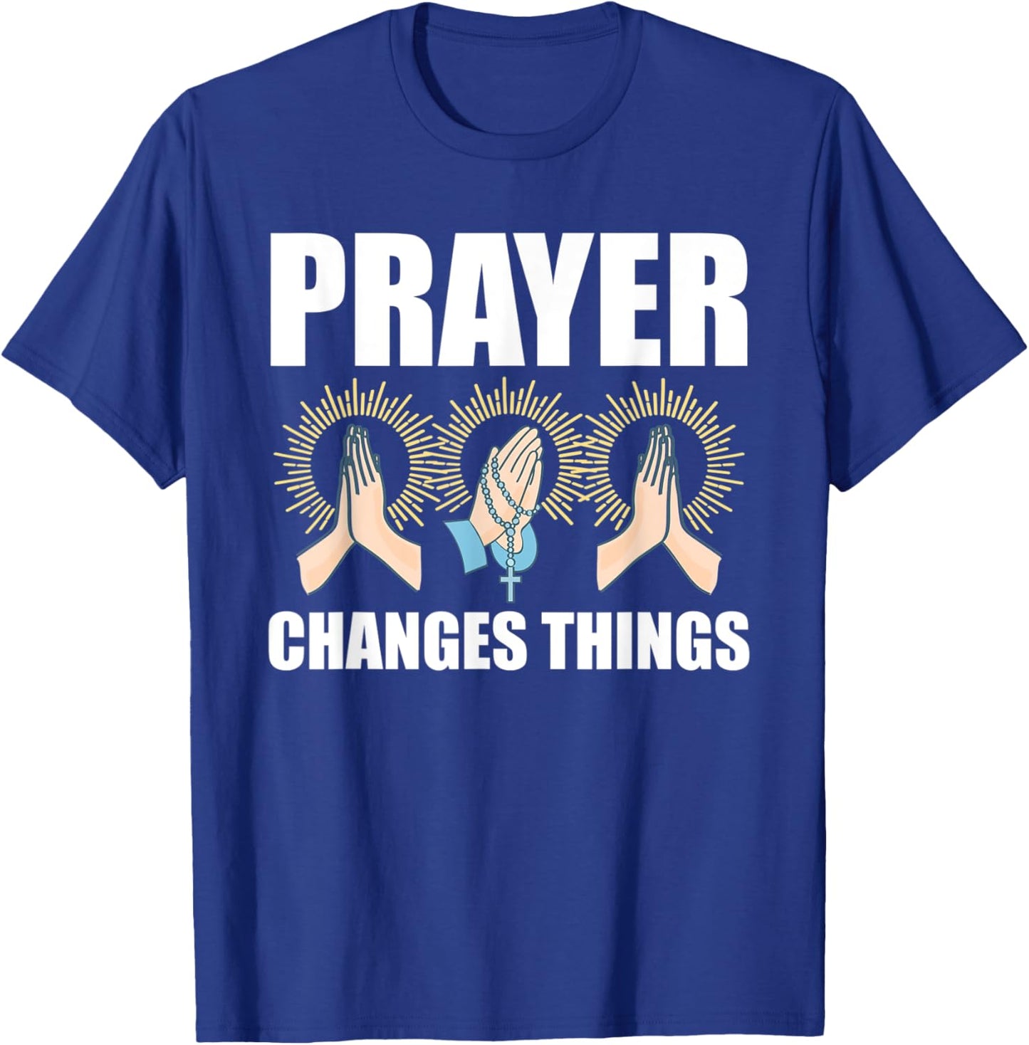 Prayer Changes Things Christian Religious Faith Praying T-Shirt - T-Shirt | Royal