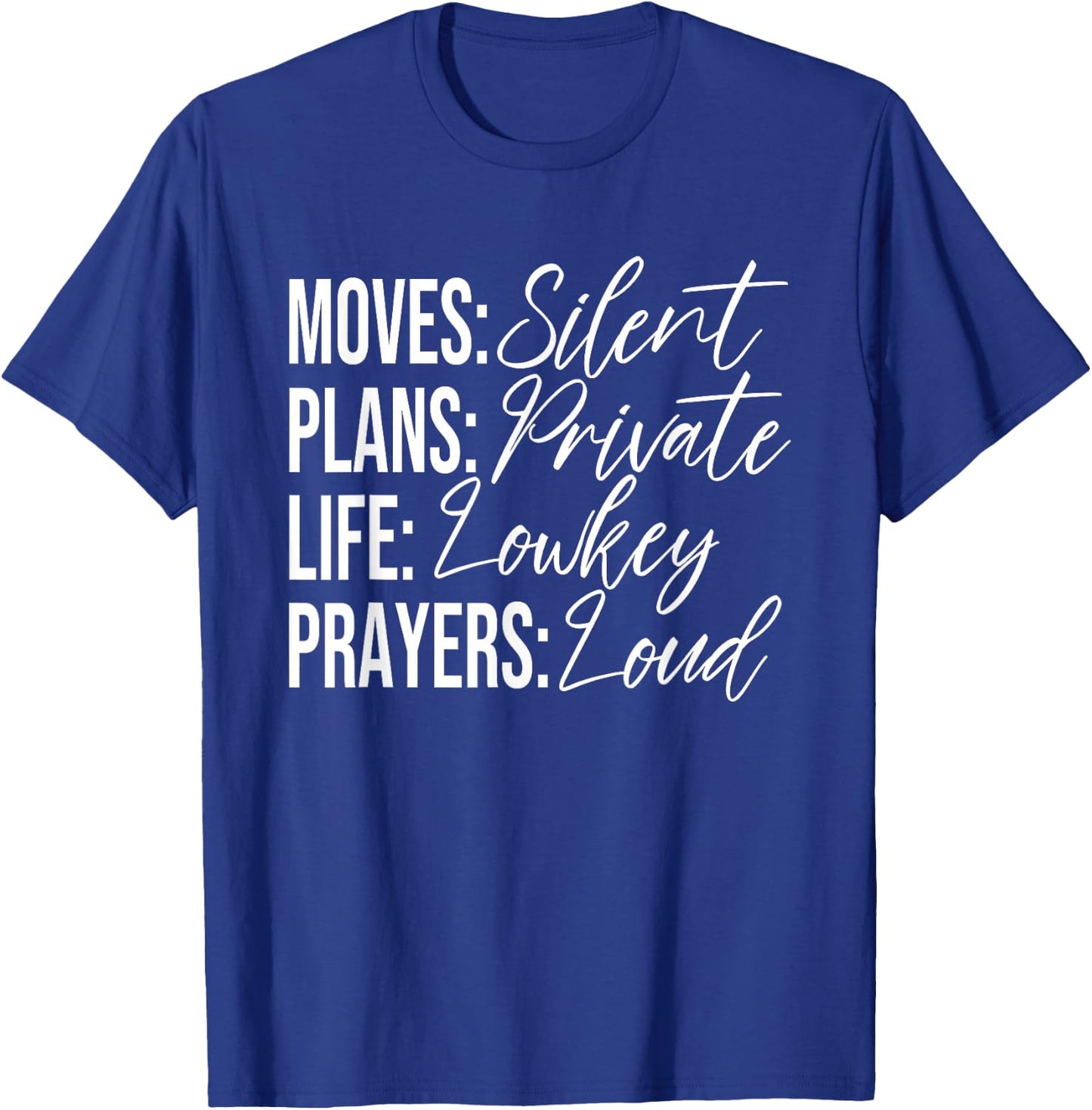 Moves: Silent Plans: Private Life: Lowkey Prayers: Loud T-Shirt - T-Shirt | Royal