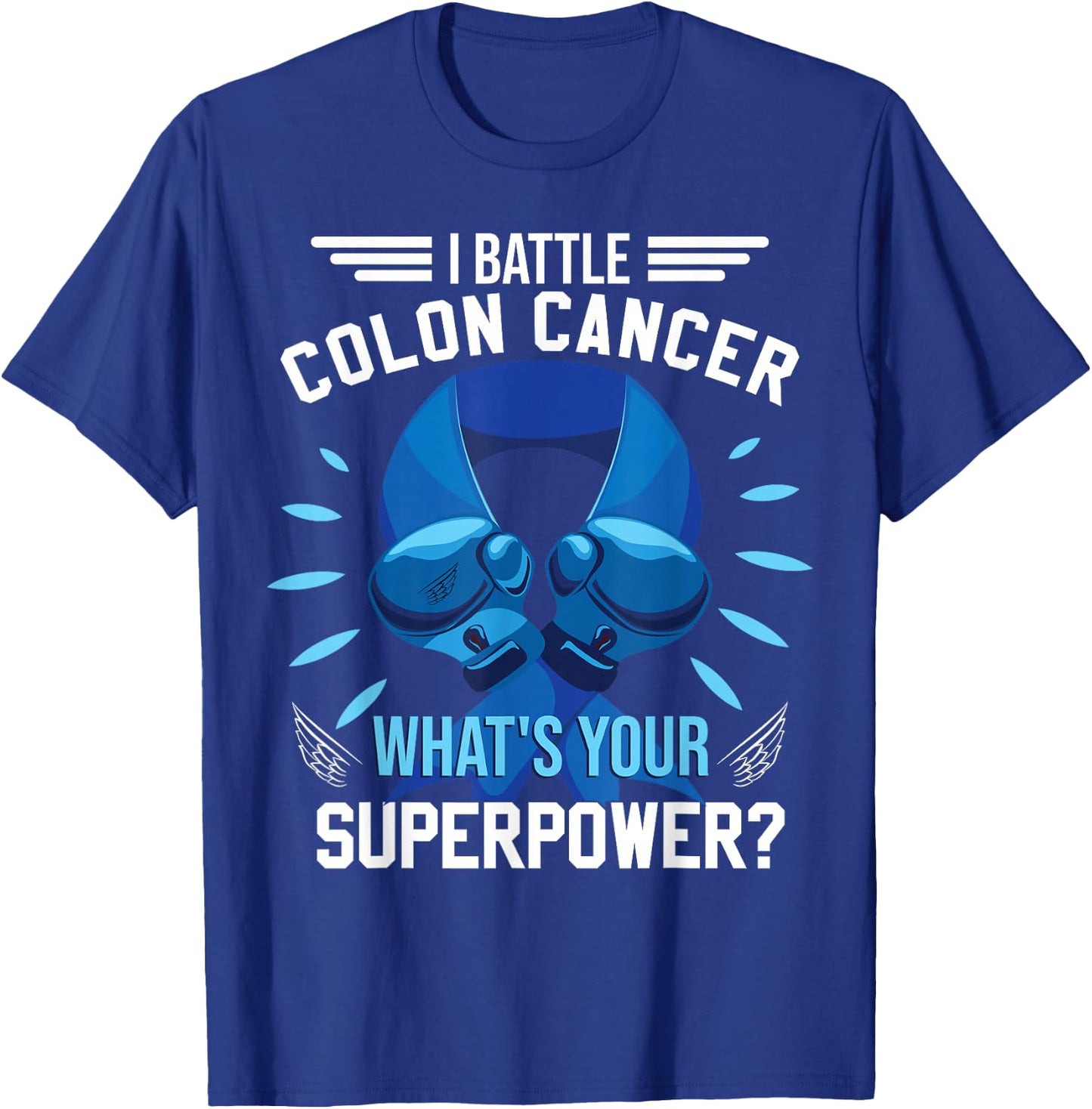 I Battle Colon Cancer Colorectal Cancer Awareness T-Shirt - T-Shirt | Royal