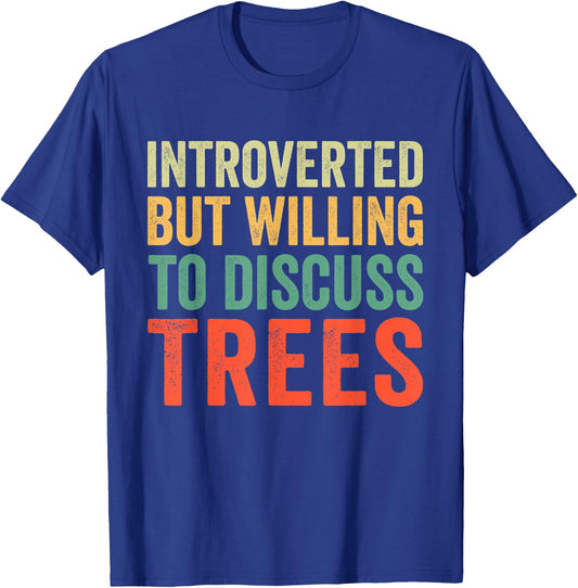 Introverted But Willing To Discuss Trees T-Shirt - T-Shirt | Royal